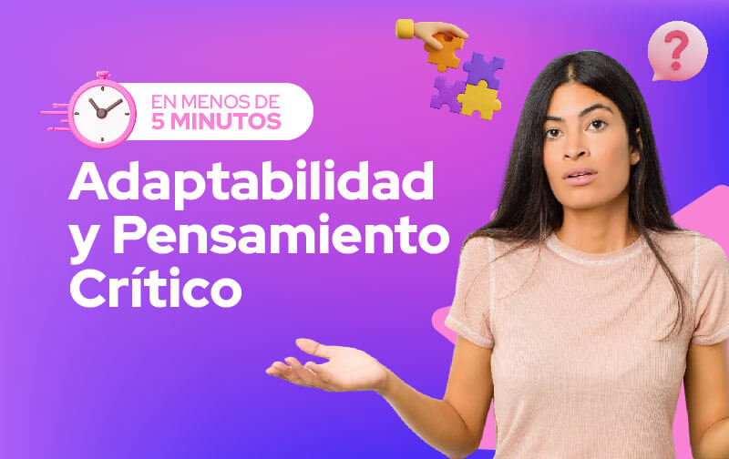 Adaptabilidad y Pensamiento Crítico