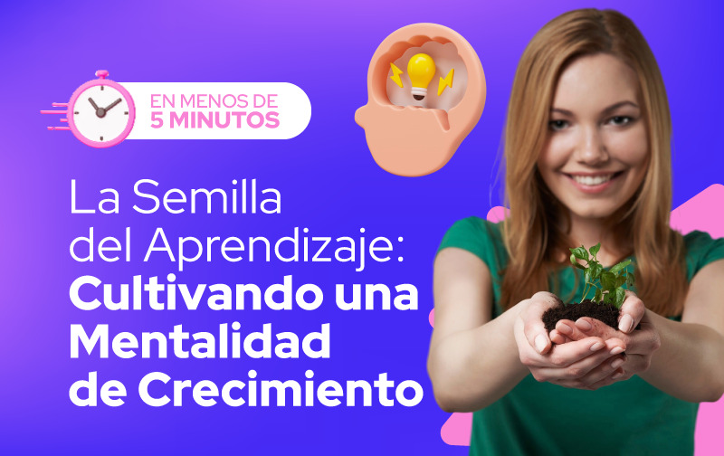 La Semilla del Aprendizaje: Cultivando una Mentalidad de Crecimiento