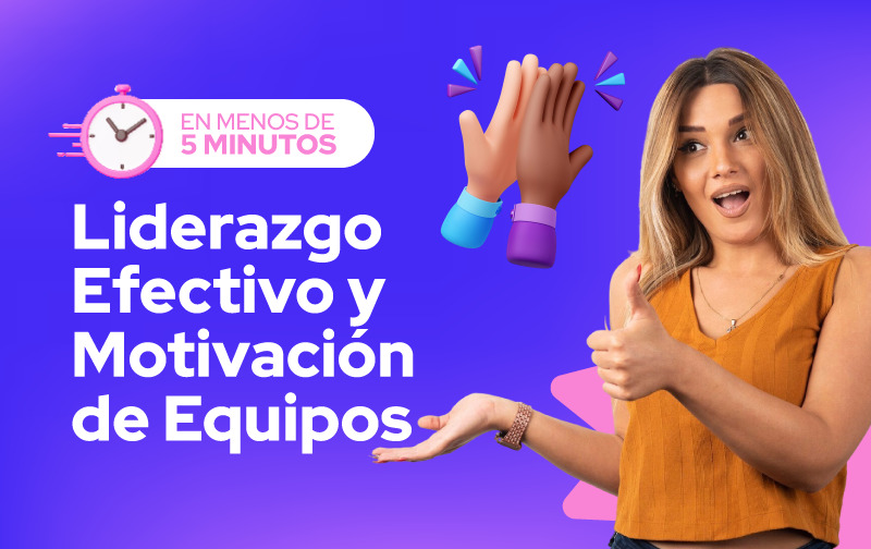 Liderazgo Efectivo y Motivación de Equipos