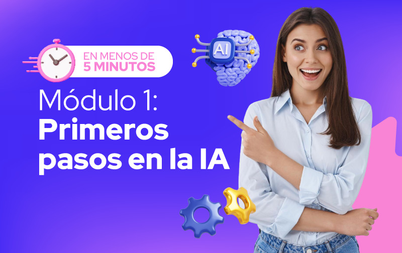 Módulo 1: Primeros pasos en la IA